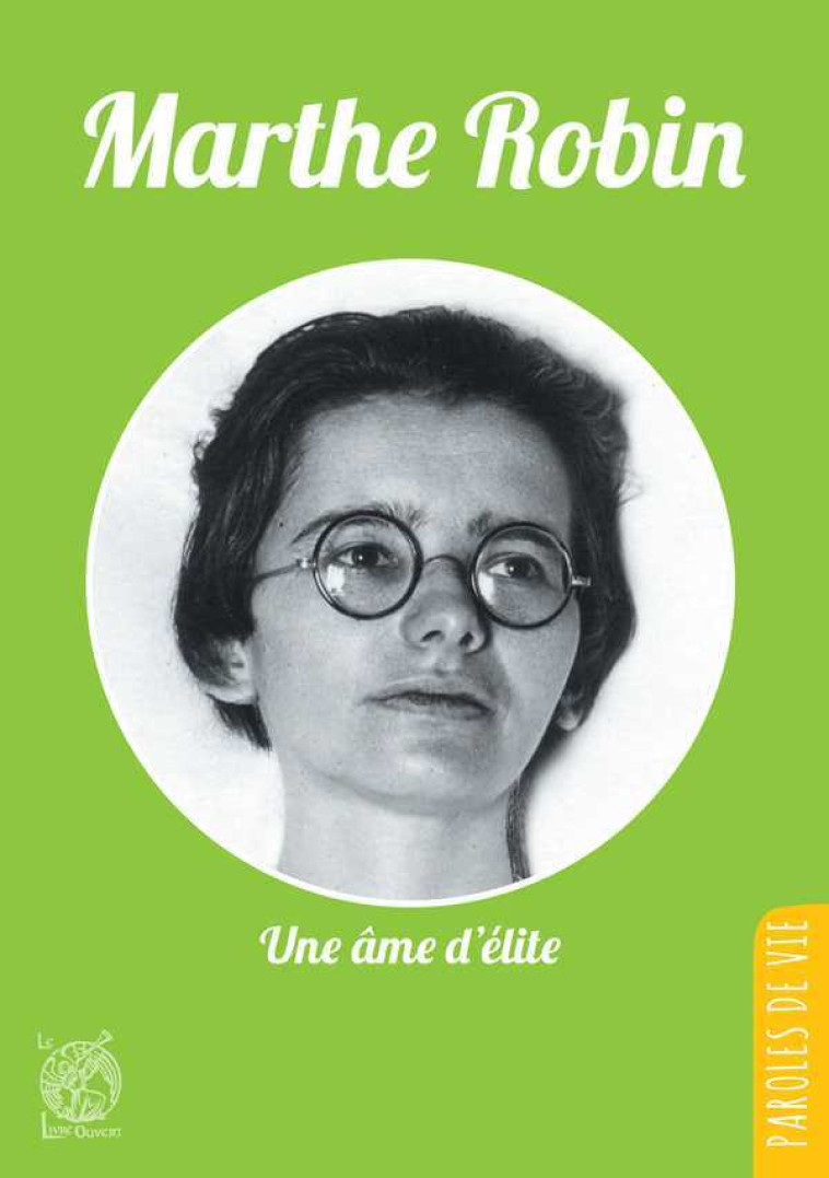 Marthe Robin, Une âme d'élite - Nouvelle édition - Michel TIERNY - LIVRE OUVERT