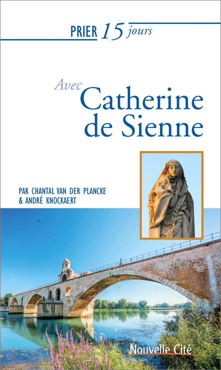 Prier 15 jours avec Catherine de Sienne - Chantal van der Plancke - NOUVELLE CITE