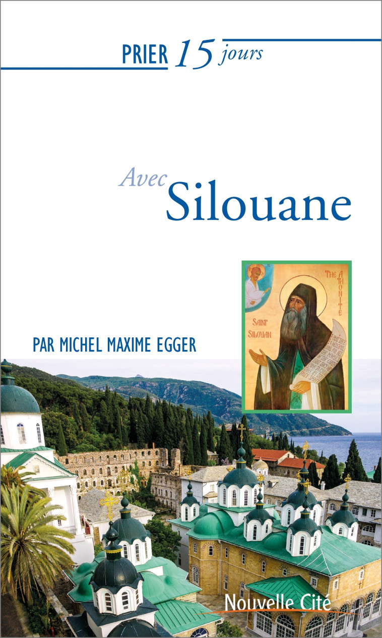 Prier 15 jours avec Silouane - Maxime Egger - NOUVELLE CITE