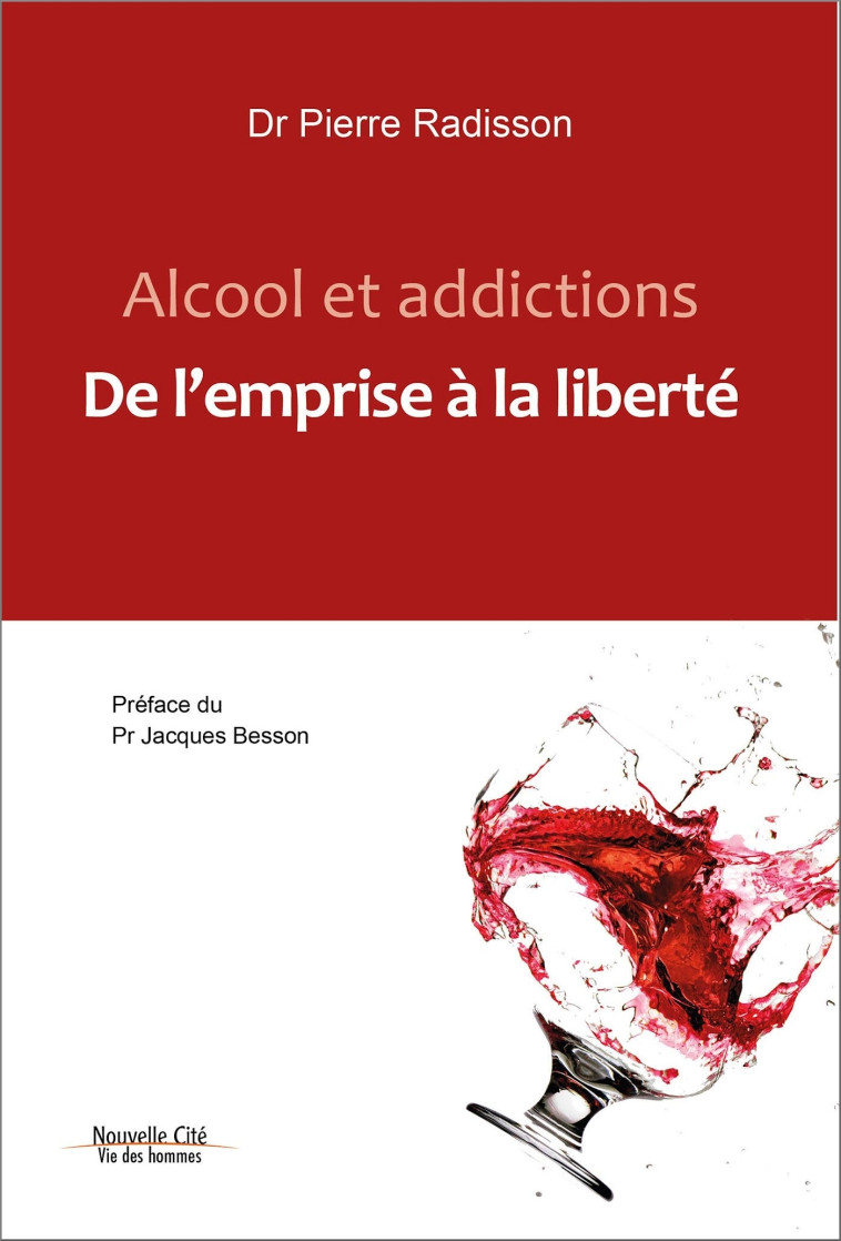 Alcool et addictions - Pierre Radisson - NOUVELLE CITE