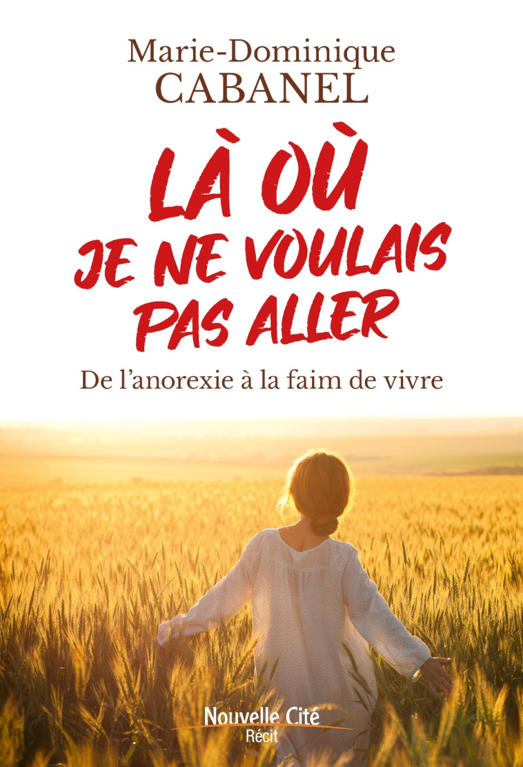 Là où je ne voulais pas aller - Marie-Dominique Cabanel - NOUVELLE CITE