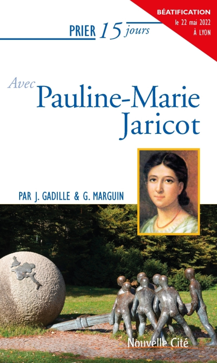 Prier 15 jours avec Pauline-Marie Jaricot - Jacques Gadille - NOUVELLE CITE