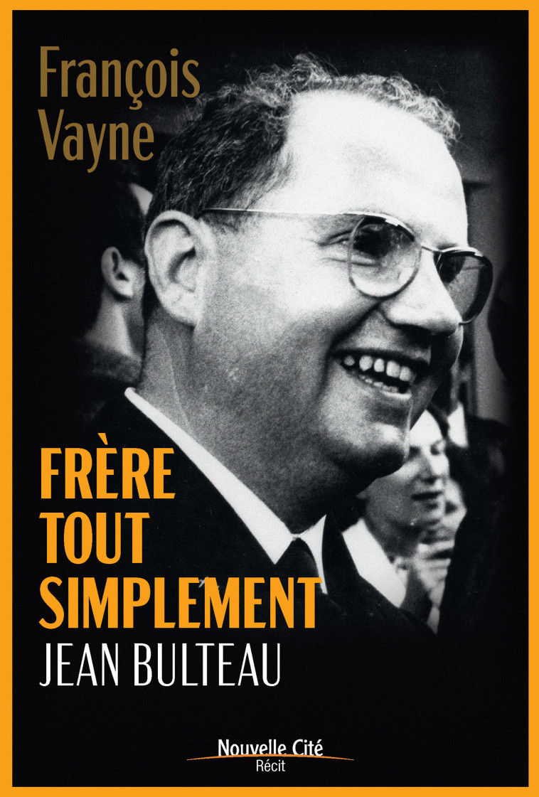 Frère tout simplement, Jean Bulteau - François Vayne - NOUVELLE CITE