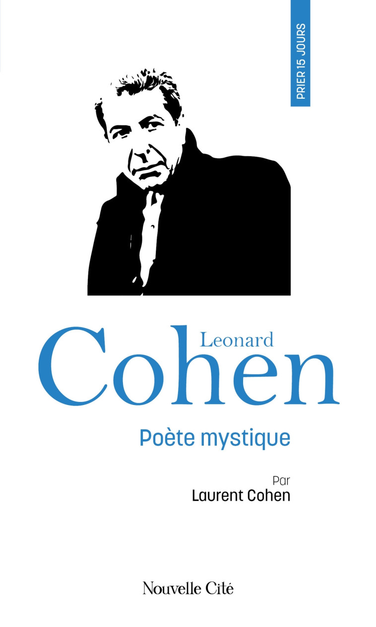 Prier 15 jours avec Leonard Cohen - Laurent Cohen - NOUVELLE CITE