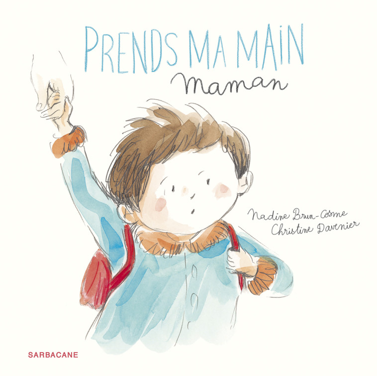 Prends ma main maman - Nadine Brun-Cosme - SARBACANE