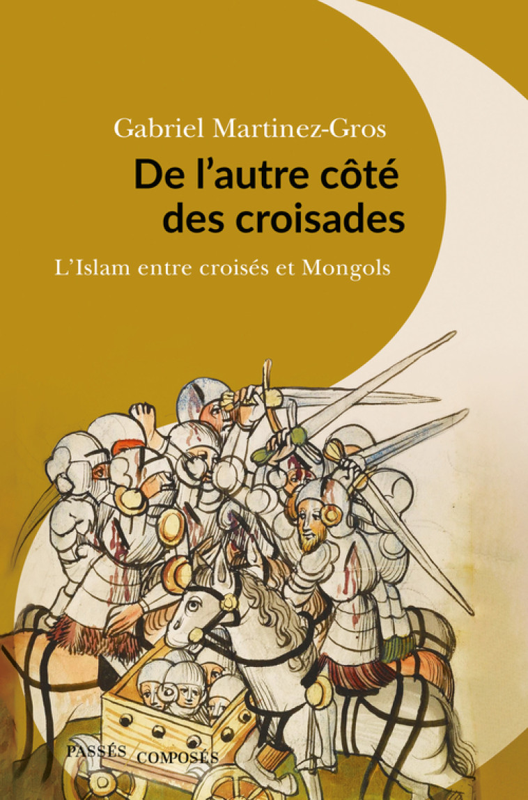 De l'autre côté des croisades - Gabriel Martinez-gros - PASSES COMPOSES