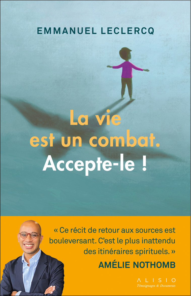 La vie est un combat. Accepte-le ! - Emmanuel Leclercq - ALISIO