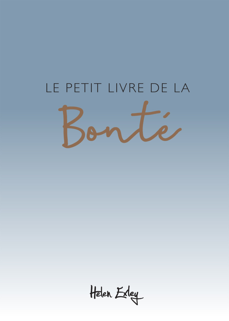 PETIT LIVRE DE LA BONTE - HELEN EXLEY - EXLEY