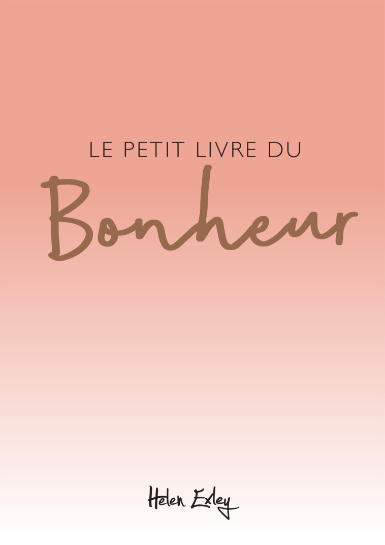 PETIT LIVRE DU BONHEUR - HELEN EXLEY - EXLEY