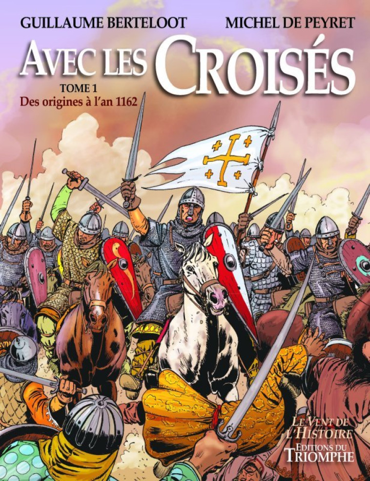 Avec les Croisés - De l'an 1162 à la fin des États latins - Michel de Peyret - TRIOMPHE