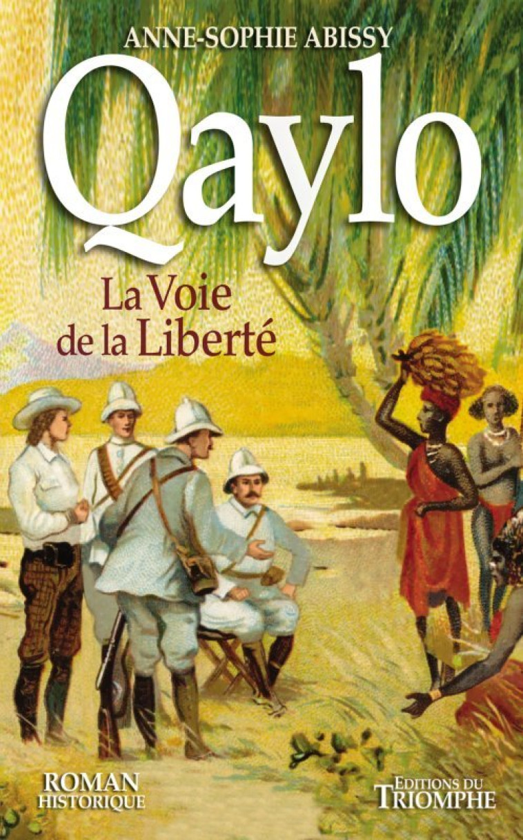 Qaylo, la voie de la liberté - Anne-Sophie Abissy - TRIOMPHE