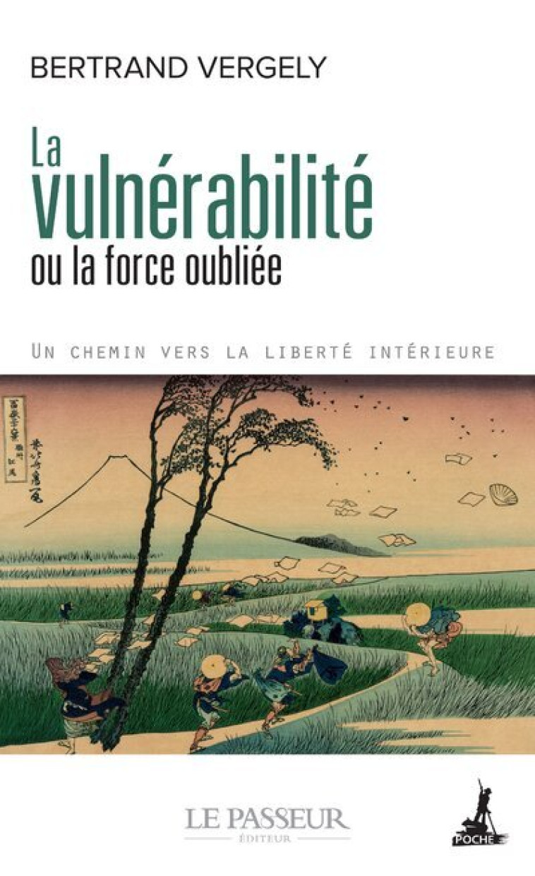 La vulnérabilité ou la force oubliée - Bertrand Vergely - LE PASSEUR