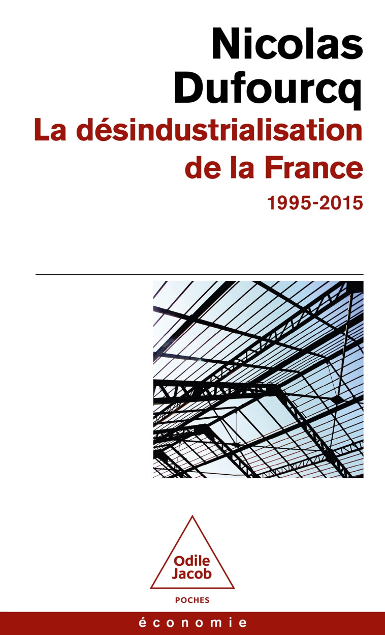 La désindustrialisation de la France - Nicolas Dufourcq - JACOB