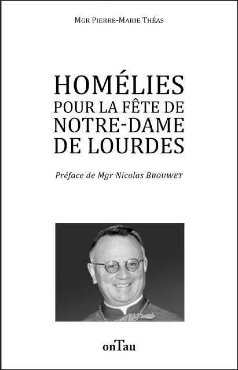 Homélies pour la fête de Notre-Dame de Lourdes - Pierre-Marie Théas - ONTAU