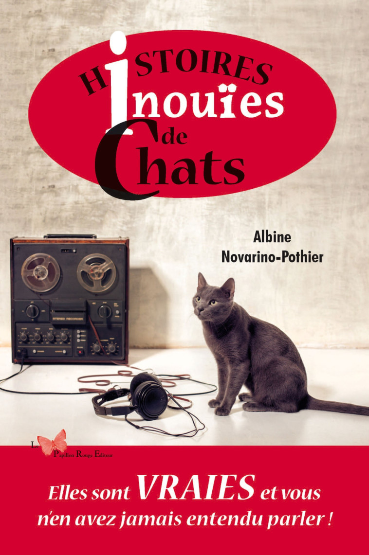 Histoires inouïes de Chats - Albine Novarino-Pothier - PAPILLON ROUGE