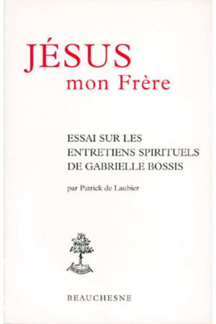 JESUS, MON FRERE - Patrick de Laubier - BEAUCHESNE