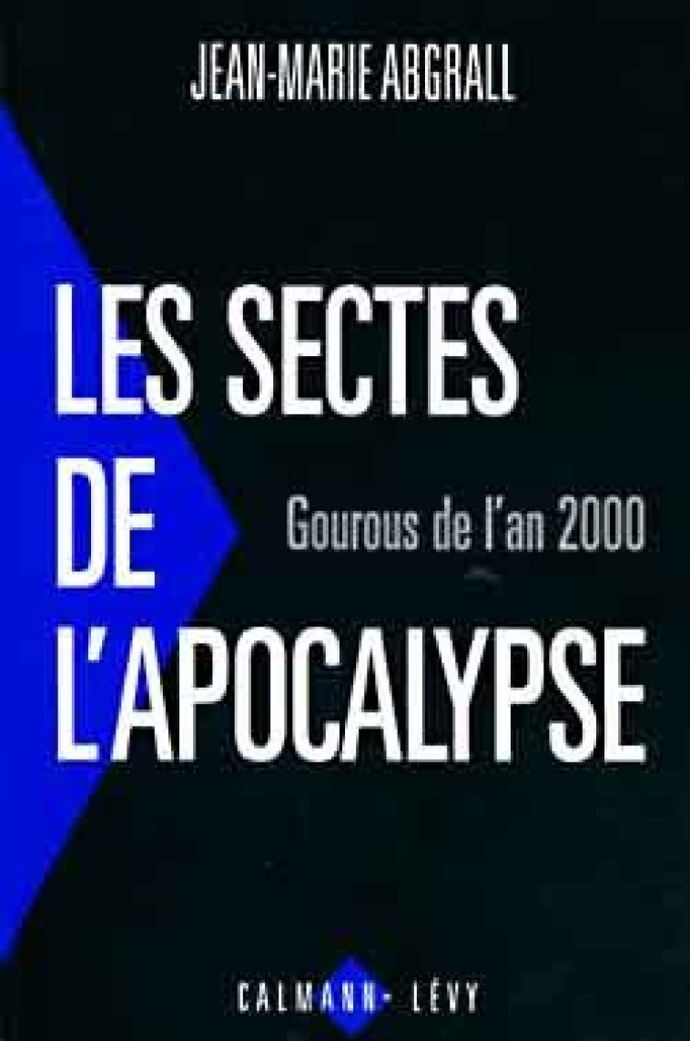 Les Sectes de l'apocalypse - Jean-Marie Abgrall - CALMANN-LEVY