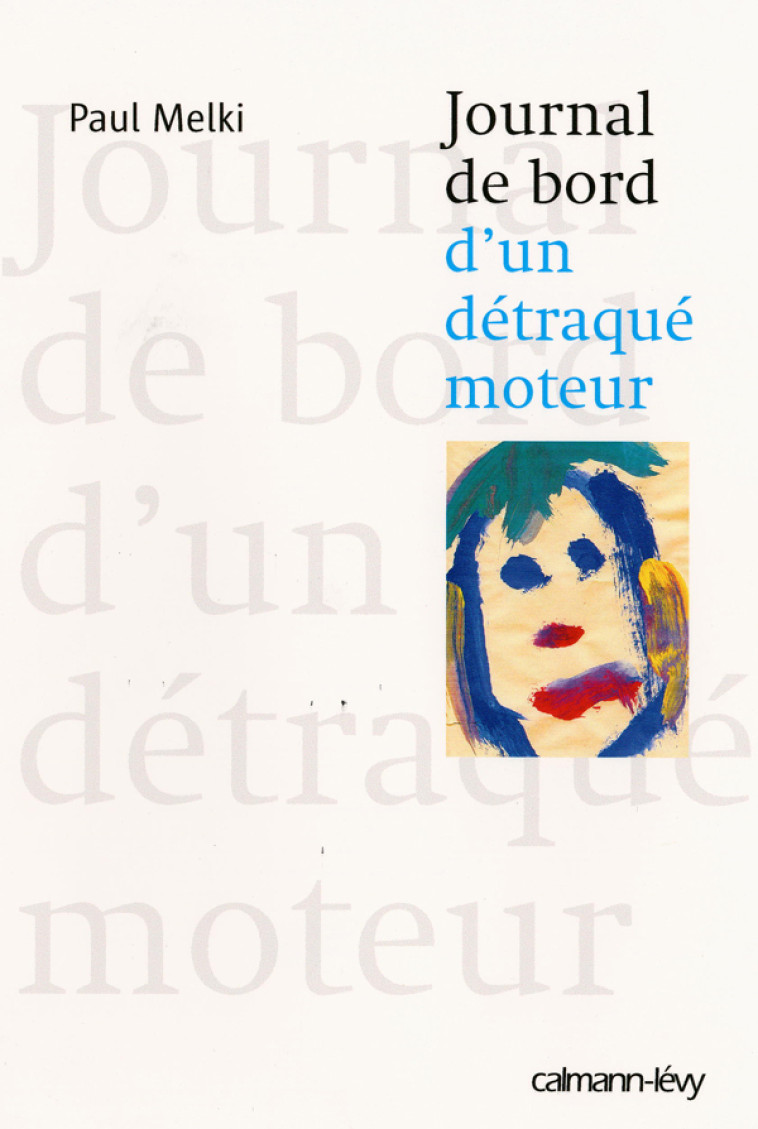 Journal de bord d'un détraqué moteur - Paul Melki - CALMANN-LEVY