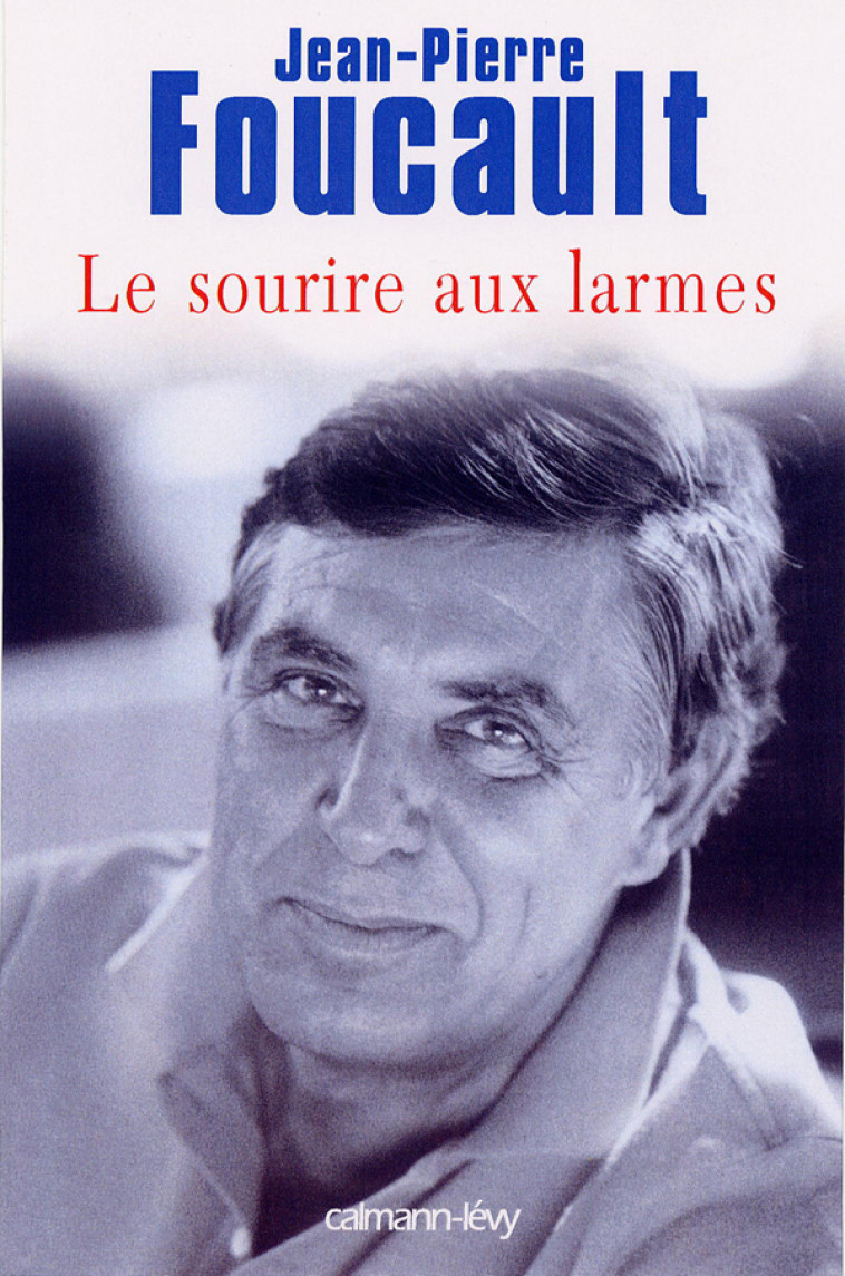 Le Sourire aux larmes - Jean-Pierre Foucault - CALMANN-LEVY