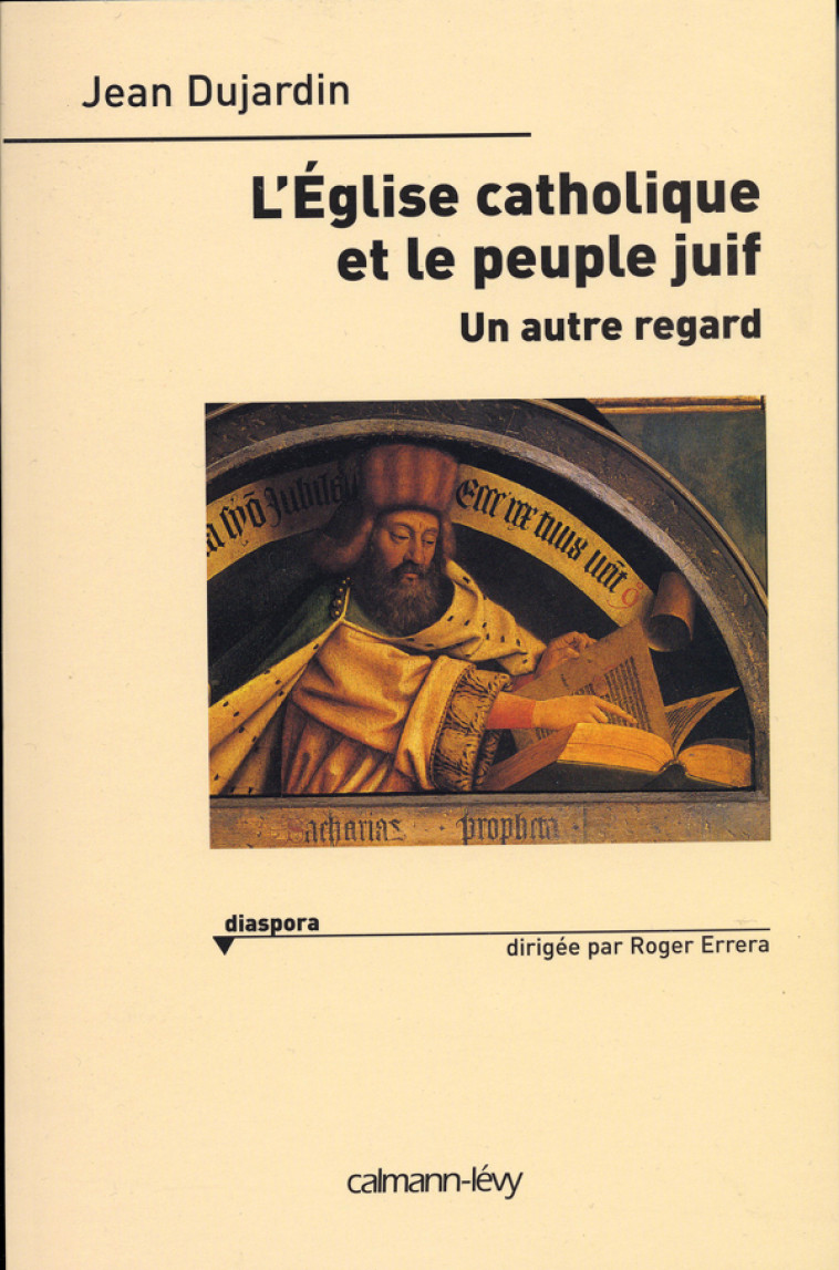 L'Eglise catholique et le peuple juif - Jean Dujardin - CALMANN-LEVY