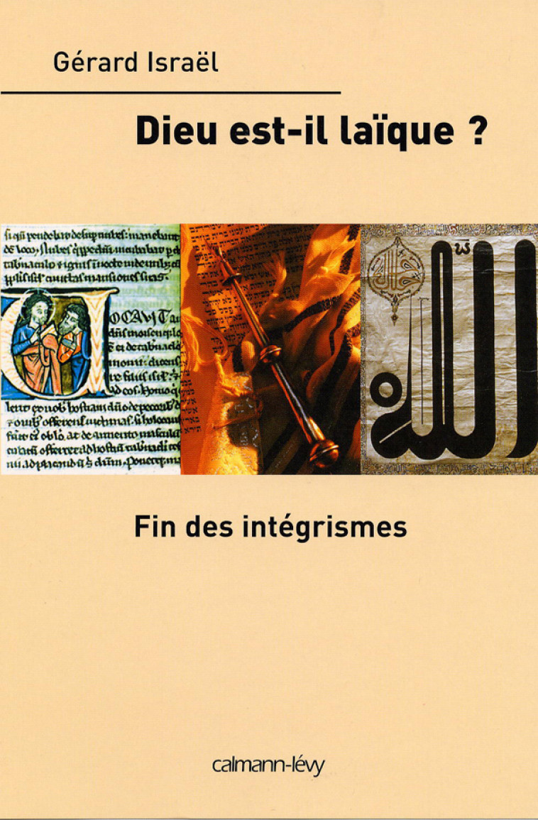 Dieu est-il laïque ? Fin des intégrismes - Gérard Israël - CALMANN-LEVY