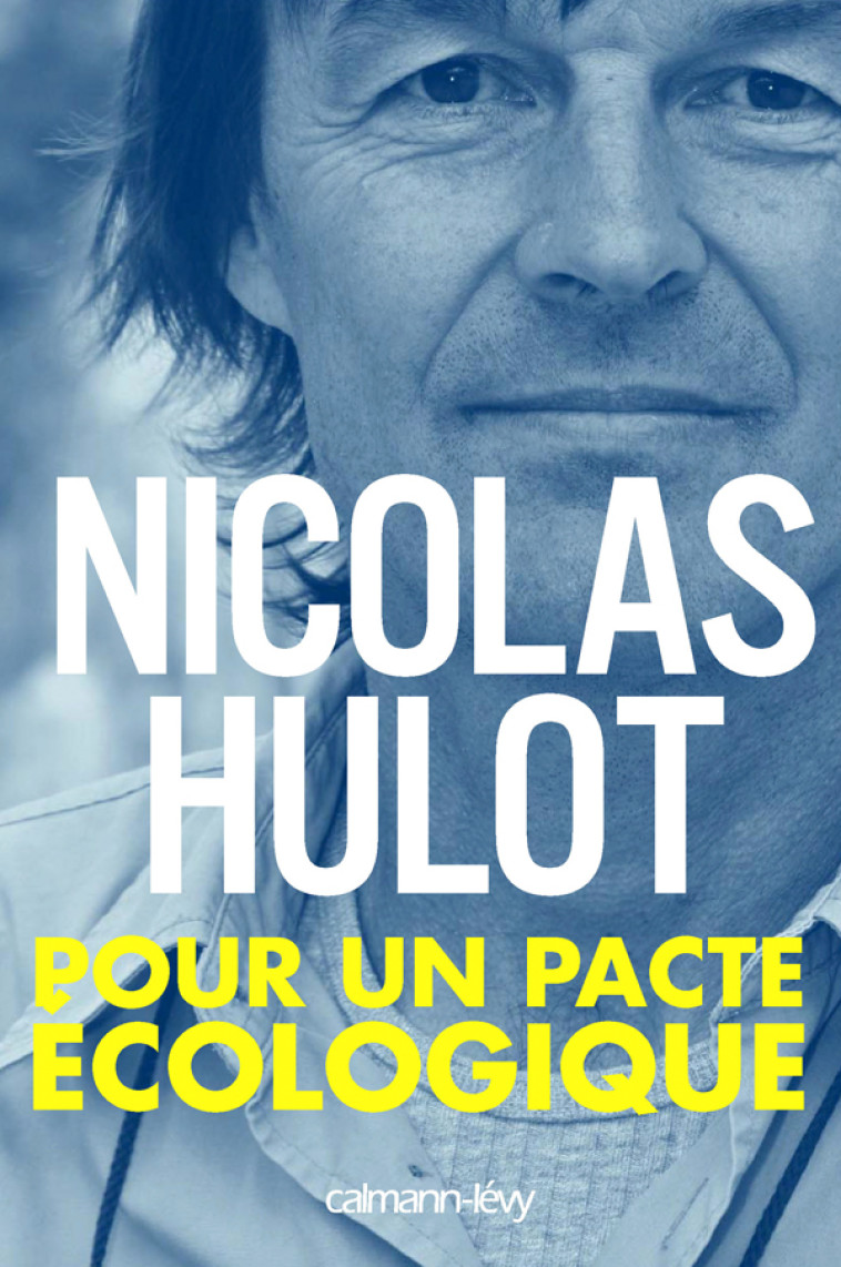 Pour un pacte écologique - Nicolas Hulot - CALMANN-LEVY