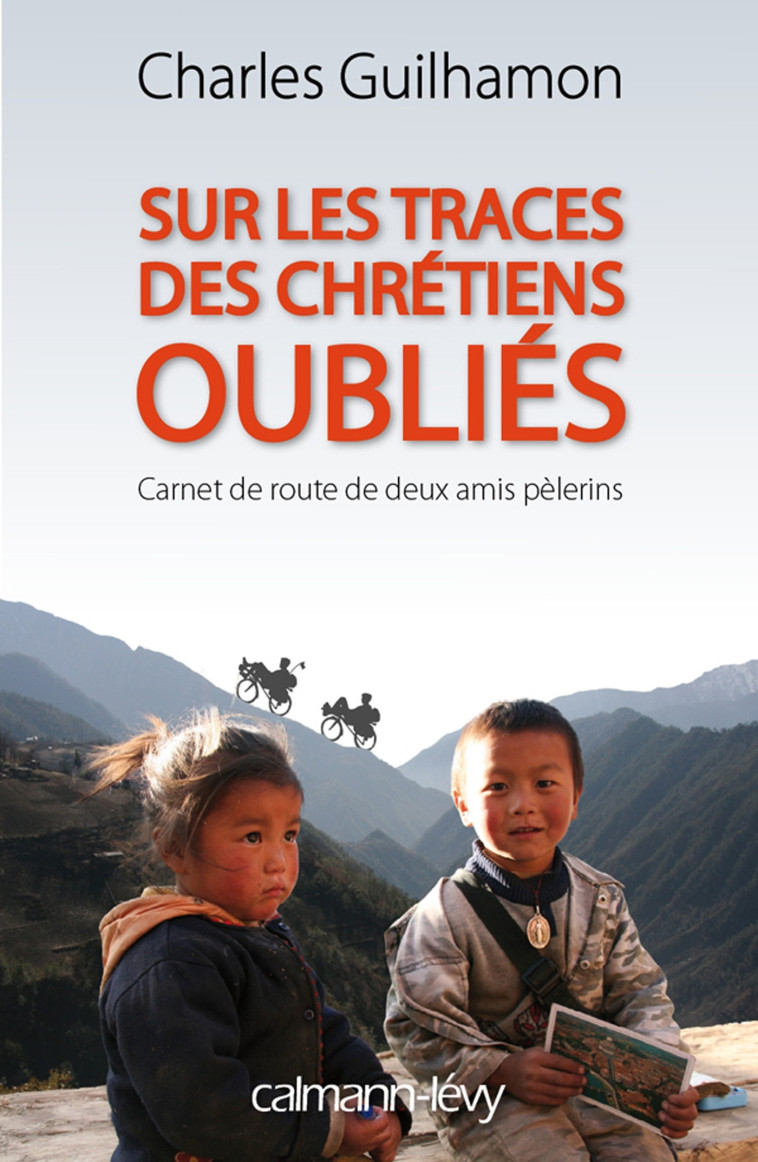 Sur les traces des chrétiens oubliés - Charles Guilhamon - CALMANN-LEVY