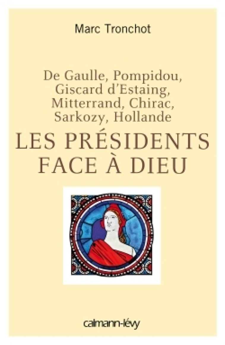 Les Présidents face à Dieu - Marc Tronchot - CALMANN-LEVY