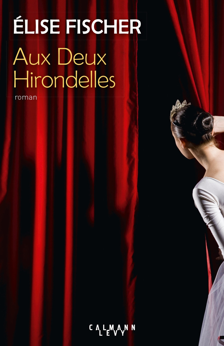 Aux deux hirondelles - Elise Fischer - CALMANN-LEVY