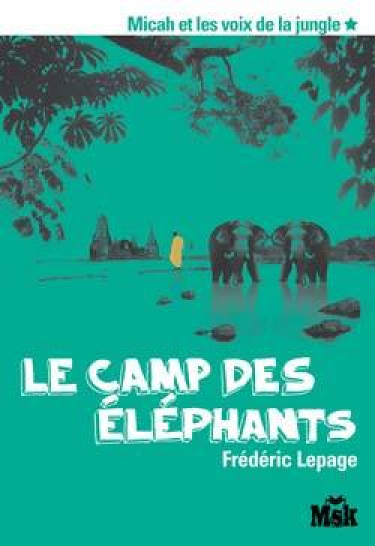 Le camp des éléphants - Frédéric Lepage - ED DU MASQUE