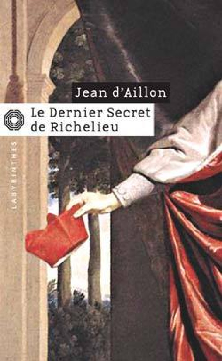 Le dernier secret de Richelieu - Jean Aillon - ED DU MASQUE