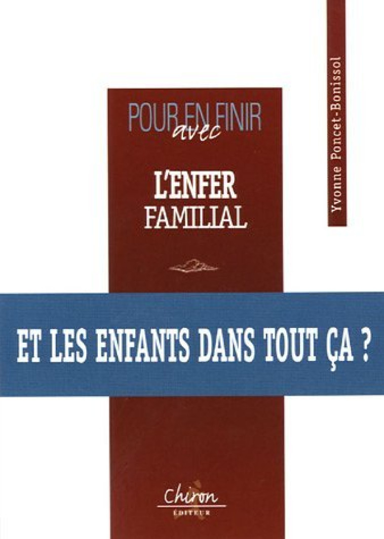 Pour en finir avec l'enfer familial - Yvonne Poncet-Bonissol - CHIRON