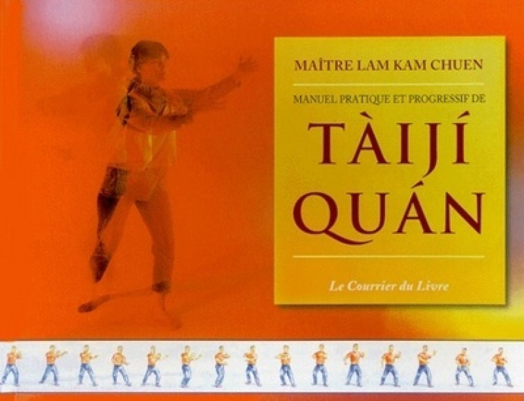 Manuel pratique et progressif de taiji quan - Lam Kam Chuen - COURRIER LIVRE