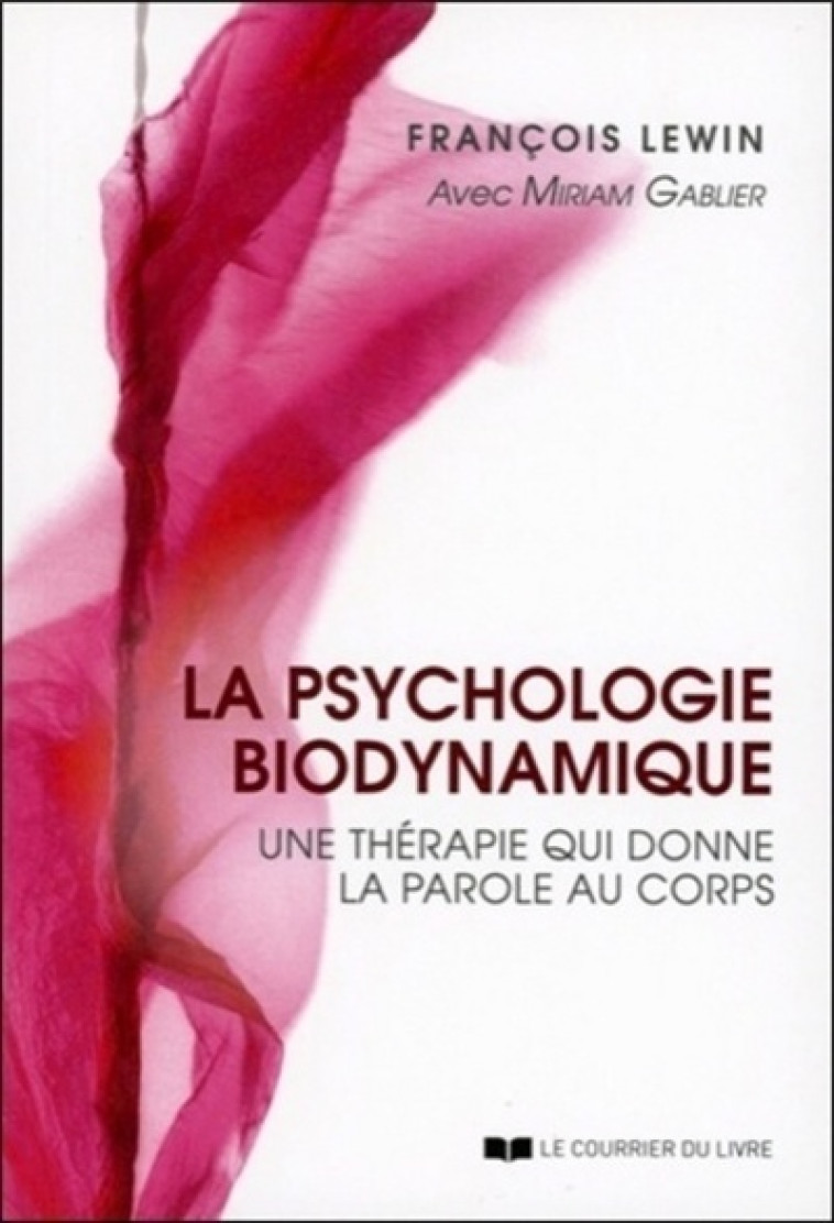 La psychologie biodynamique - Miriam Gablier - COURRIER LIVRE