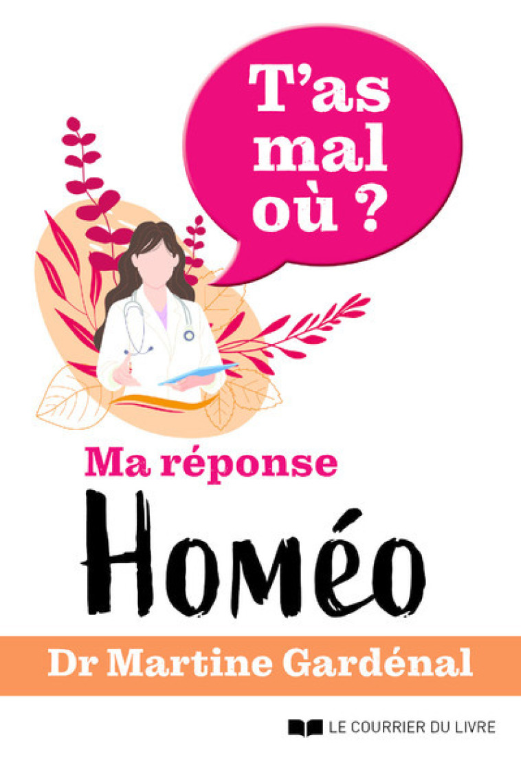 T'as mal où ? Ma réponse homéo - Martine Gardénal - COURRIER LIVRE