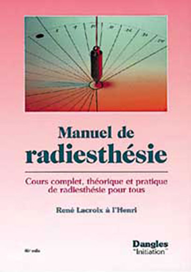 Manuel de radiesthésie - René Lacroix-à-L'Henri - DANGLES