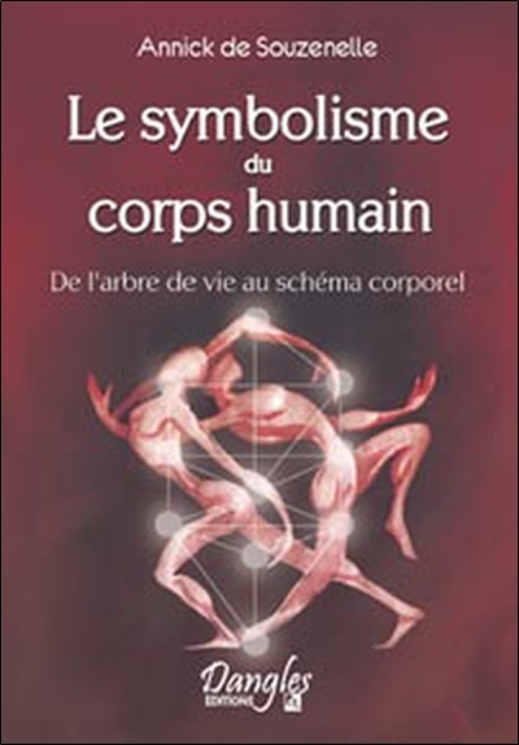 Le Symbolisme du corps humain - Annick de Souzenelle - DANGLES