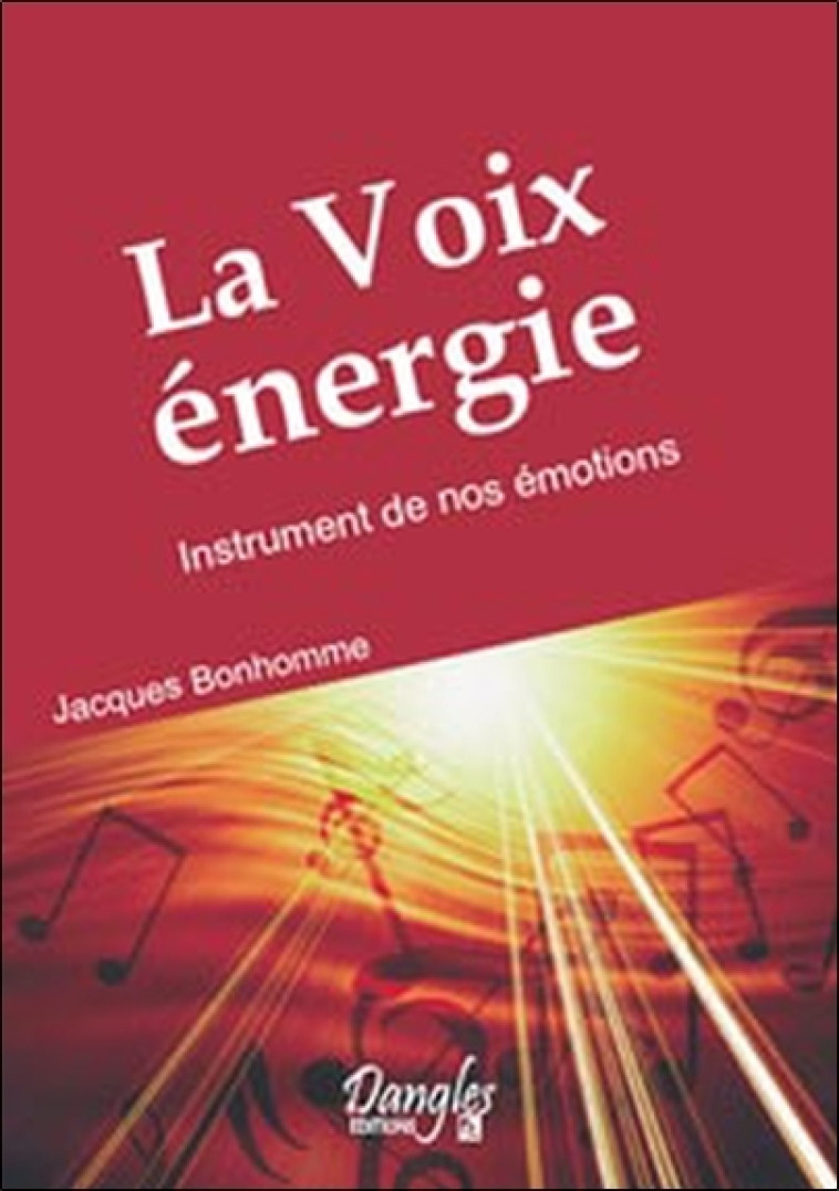 La voix énergie - instrument de nos émotions - Jacques Bonhomme - DANGLES