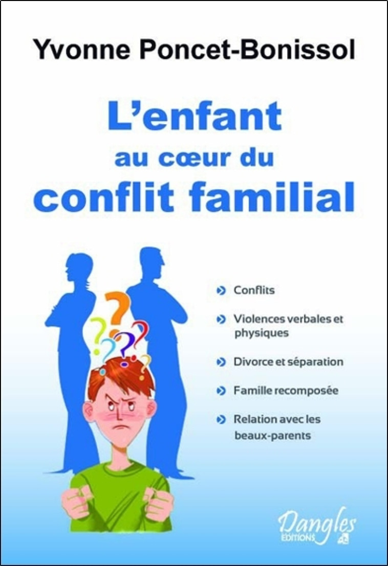 L'enfant au coeur du conflit familial - Yvonne Poncet-Bonissol - DANGLES