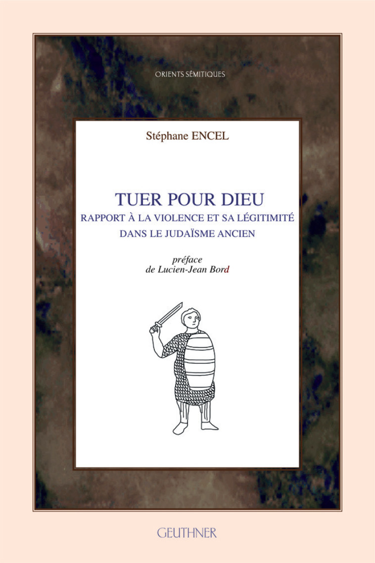 Tuer pour Dieu - Rapport à la violence et sa légitimité dans le judaïsme ancien - Stéphane Encel - PAUL GEUTHNER