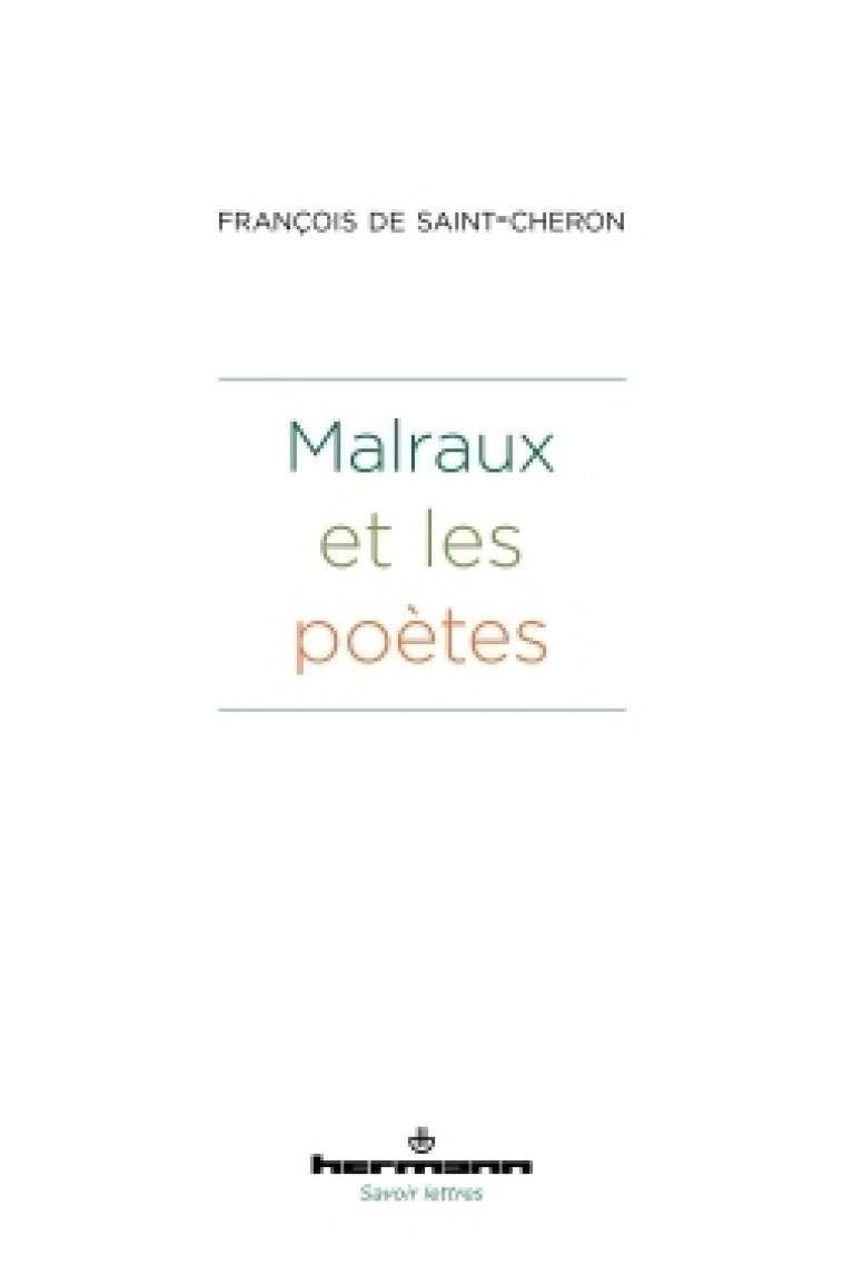 Malraux et les poètes - François de Saint-Cheron - HERMANN