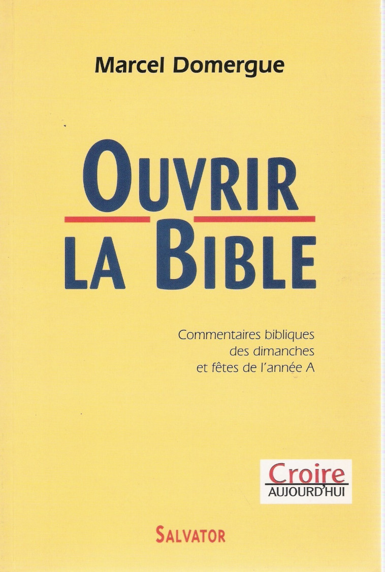 OUVRIR LA BIBLE ANNEE A - Agnès DOMERGUE - SALVATOR