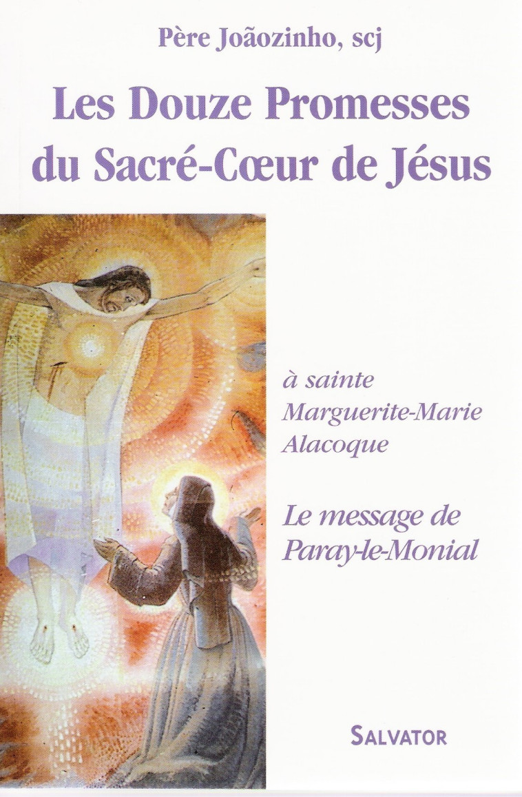 Les douze promesses du Sacré-Coeur de Jésus - PERE JOAOZINHO - SALVATOR