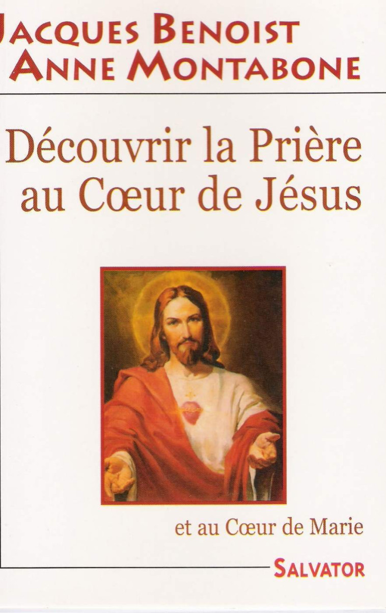 Découvrir la prière au coeur de Jésus - Jacques Benoist - SALVATOR