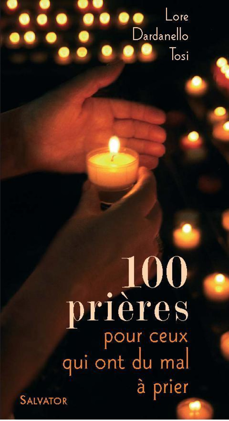 100 prières pour ceux qui ont du mal à prier -  Lore Dardanello Tosi - SALVATOR