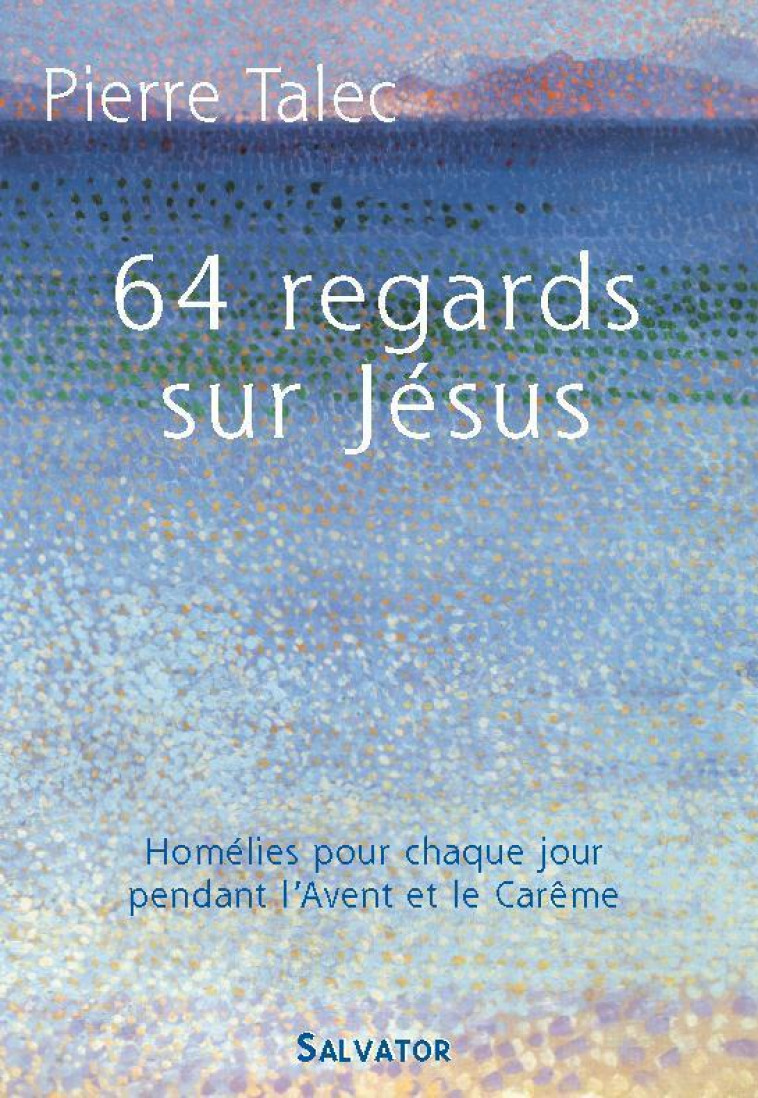 64 regards sur Jésus - Pierre Talec - SALVATOR