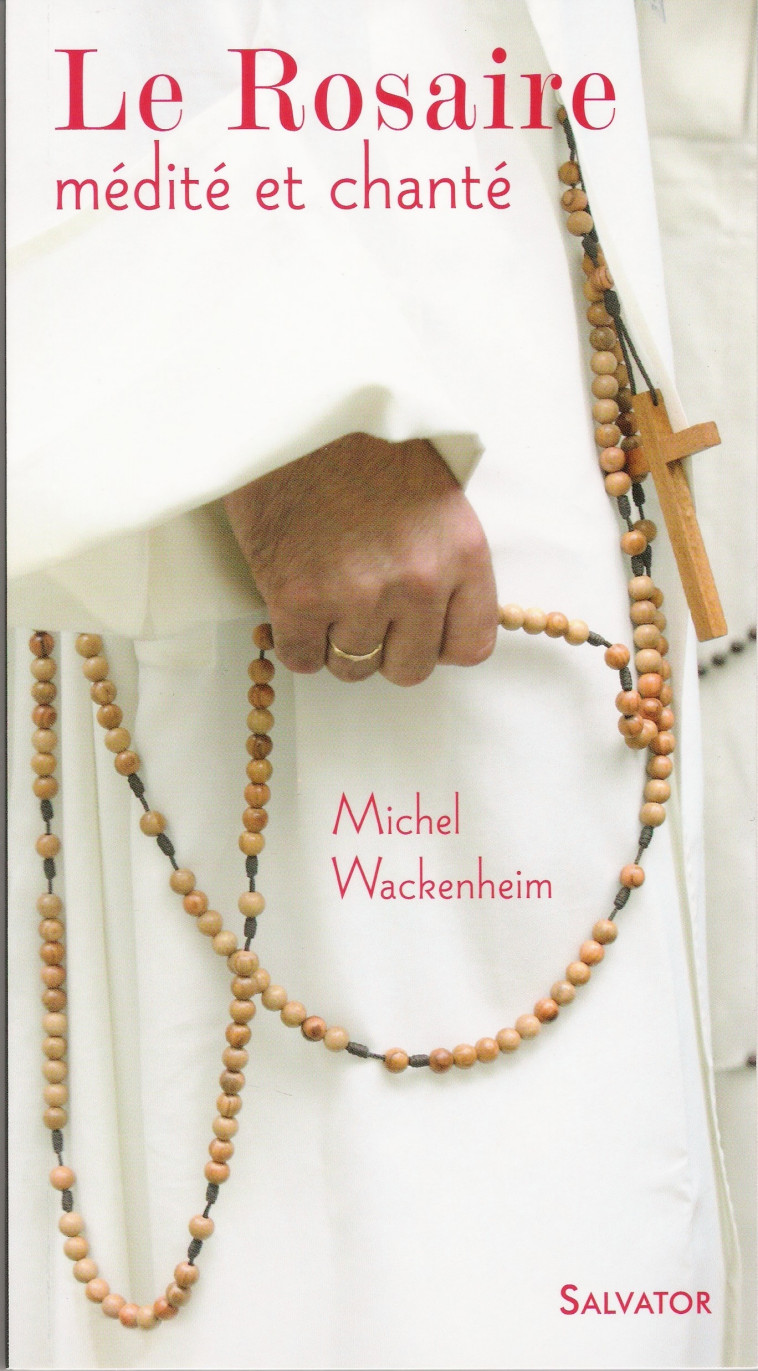 Le rosaire médité et chanté - Michel Wackenheim - SALVATOR