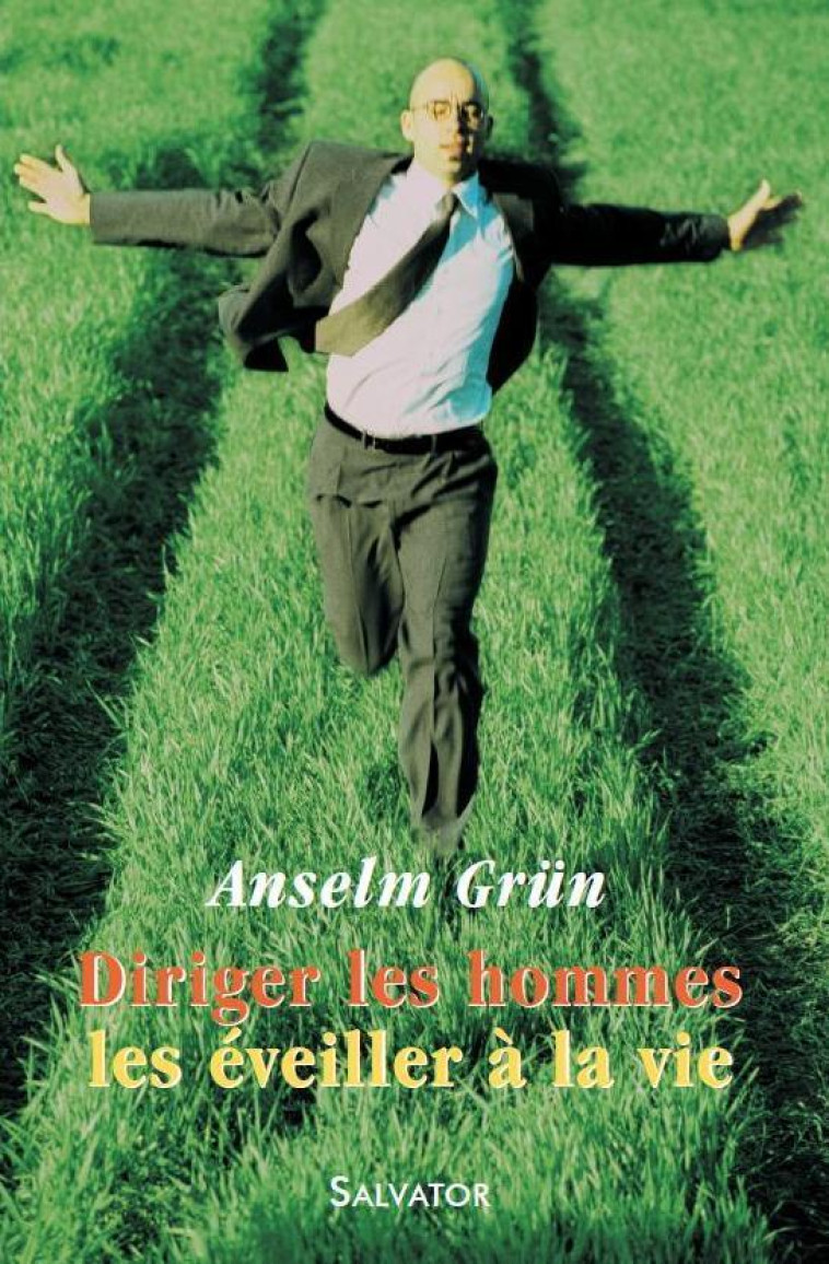 Diriger les hommes, les éveiller à la vie - Anselm Grün - SALVATOR