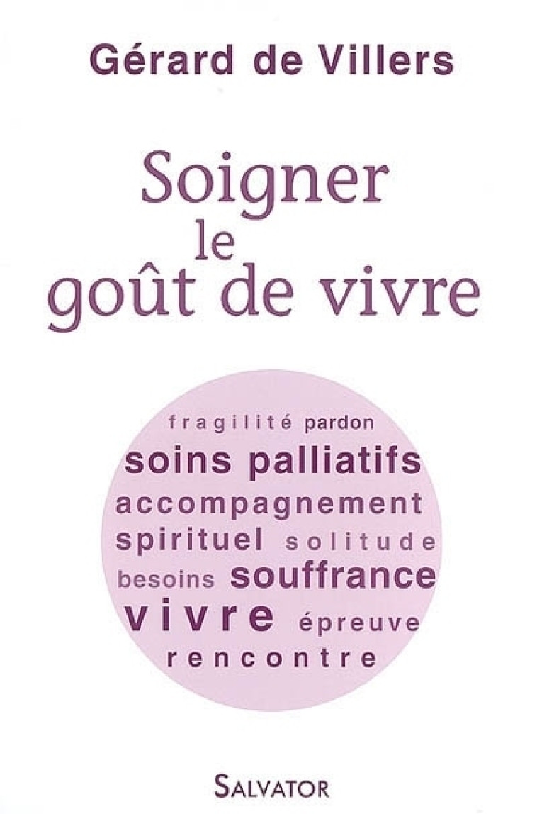 Soigner le goût de vivre -  Gérard de Villers - SALVATOR