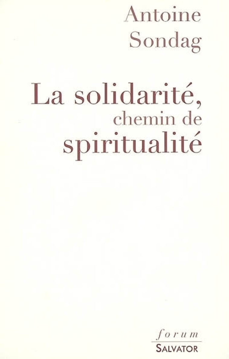 La solidarité, chemin de spiritualité - Antoine SONDAG - SALVATOR